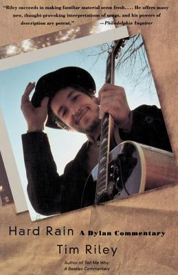 Hard Rain: A Dylan Commentary by Riley, Tim