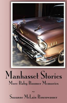 Manhasset Stories - More Baby Boomer Memories by Rosenwasser, Suzanne McLain