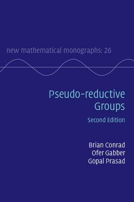 Pseudo-Reductive Groups by Conrad, Brian