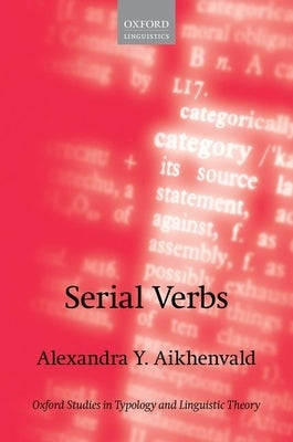 Serial Verbs by Aikhenvald, Alexandra Y.