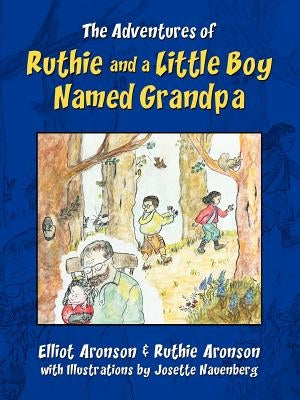 The Adventures of Ruthie and a Little Boy Named Grandpa by Aronson, Elliot