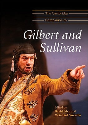 The Cambridge Companion to Gilbert and Sullivan by Eden, David