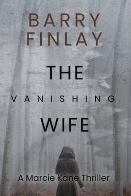 The Vanishing Wife: An Action-Packed Crime Thriller by Finlay, Barry