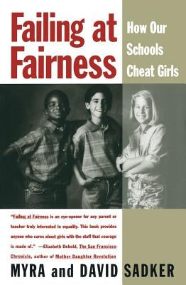 Failing at Fairness: How America's Schools Cheat Girls by Sadker, Myra