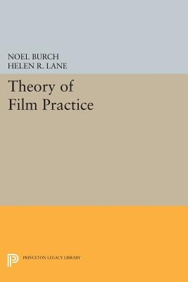 Theory of Film Practice by Burch, Noel