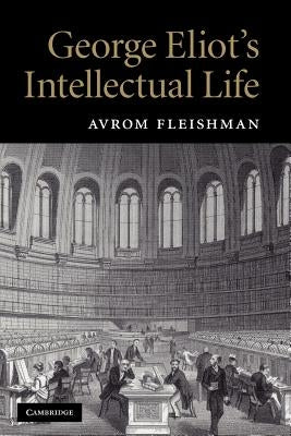 George Eliot's Intellectual Life by Fleishman, Avrom