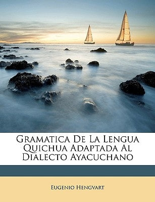 Gramatica de la Lengua Quichua Adaptada Al Dialecto Ayacuchano by Hengvart, Eugenio