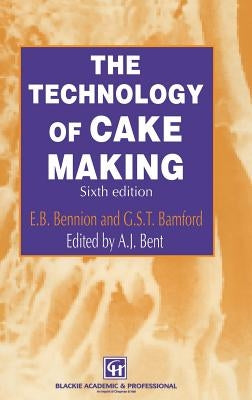 The Technology of Cake Making by Bent, A. J.