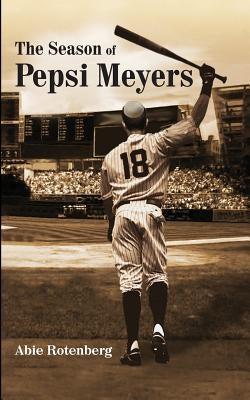 The Season of Pepsi Meyers by Rotenberg, Abie