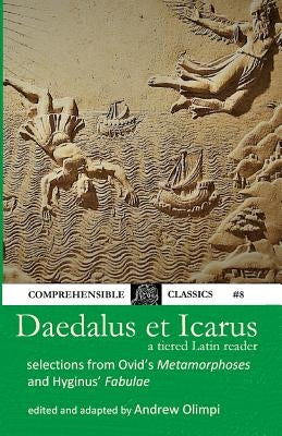 Daedalus et Icarus: A Tiered Latin Reader by Olimpi, Andrew