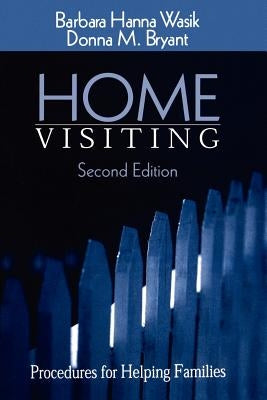Home Visiting: Procedures for Helping Families by Wasik, Barbara Hanna