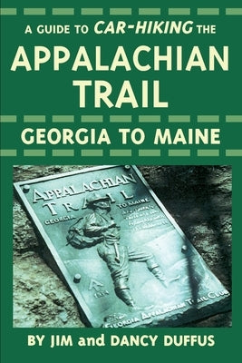 A Guide to Car-Hiking The Appalachian Trail by Duffus, James C.