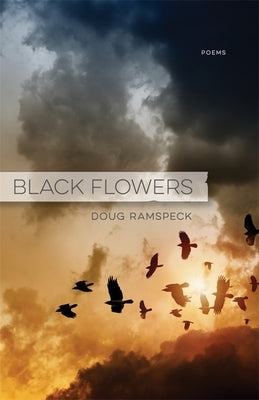 Black Flowers: Poems by Ramspeck, Doug