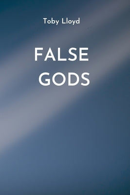 False Gods by Lloyd, Toby