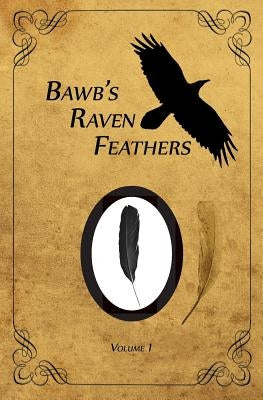 BawB's Raven Feathers Volume I: Reflections on the simple things in life by Chomany, Robert