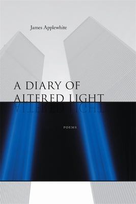A Diary of Altered Light: Poems by Applewhite, James