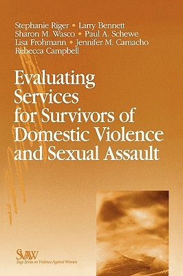 Evaluating Services for Survivors of Domestic Violence and Sexual Assault by Riger, Stephanie