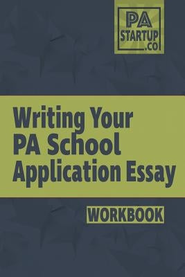 Writing your PA School Application Essay by Darst, Chris