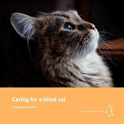 Caring for a Blind Cat by Mitchell, Natasha