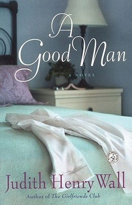 A Good Man by Wall, Judith Henry