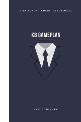 KB Gameplan: Kingdom Builders Devotional by Domingue, Lee