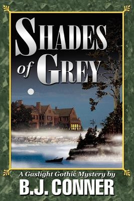 Shades of Grey: A Gaslight Gothic Mystery by Conner, B. J.