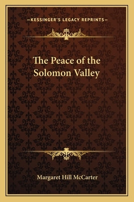 The Peace of the Solomon Valley by McCarter, Margaret Hill
