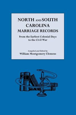 North and South Carolina Marriage Records by Clemens, William Montgomery