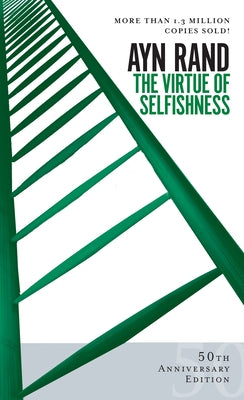 The Virtue of Selfishness: Fiftieth Anniversary Edition by Rand, Ayn