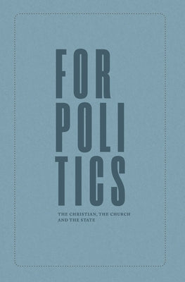 For Politics: The Christian, the Church and the State by Boot, Joseph