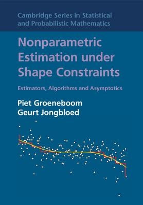 Nonparametric Estimation under Shape Constraints by Groeneboom, Piet