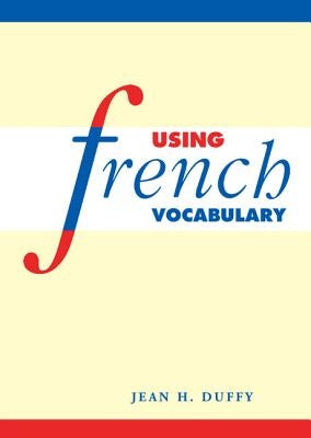 Using French Vocabulary by Duffy, Jean H.