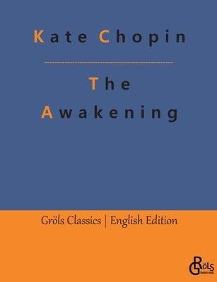 The Awakening: and Other Great Short Stories by Gröls-Verlag, Redaktion