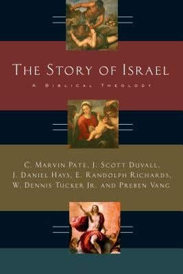 The Story of Israel: A Biblical Theology by Pate, C. Marvin