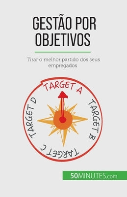 Gestão por objetivos: Tirar o melhor partido dos seus empregados by de Harlez, Renaud
