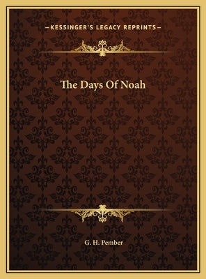 The Days of Noah by Pember, G. H.