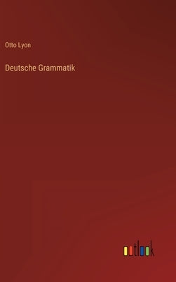 Deutsche Grammatik by Lyon, Otto