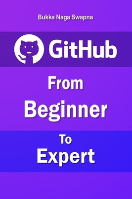 Github: From Beginner to Expert by Naga Swapna, Bukka