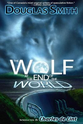 The Wolf at the End of the World by Smith, Douglas