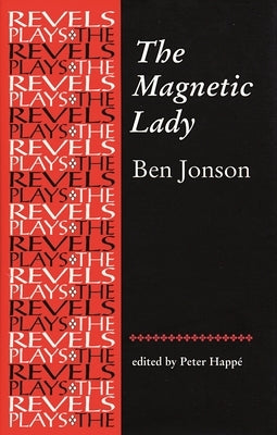 The Magnetic Lady: Ben Jonson by Bevington, Stephen