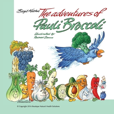 The Adventures of Pauli Broccoli by Kuehn, Birgit