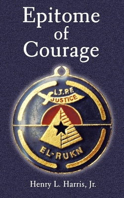 Epitome of Courage by Harris, Henry L., Jr.