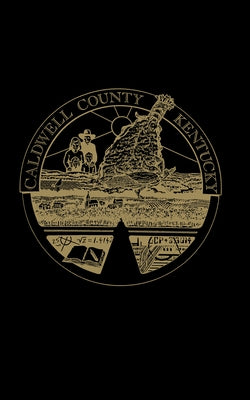 Caldwell County, Kentucky History by Steger, Samuel W.