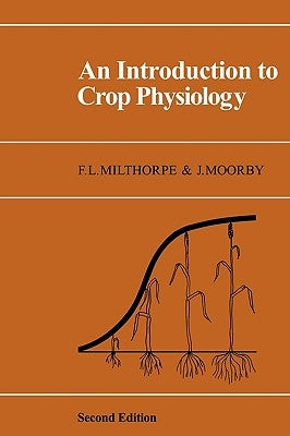 An Introduction to Crop Physiology by Milthorpe, F. L.
