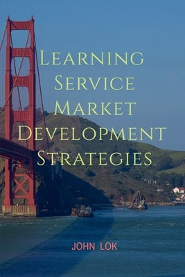 Learning Service Market development Strategies by Lok, John