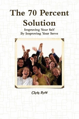 The 70 Percent Solution by Byrd, Chris