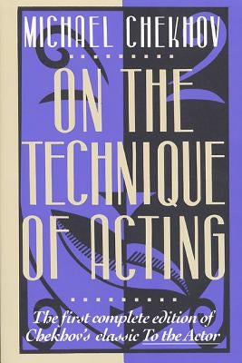 On the Technique of Acting by Chekhov, Michael
