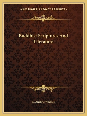 Buddhist Scriptures and Literature by Waddell, L. Austine