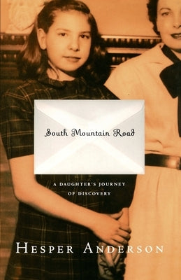 South Mountain Road: A Daughter's Journey of Discovery by Anderson, Hesper