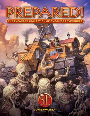 Prepared! the Expanded Collection of One-Shot Adventures (5e) by Sawatsky, Jon